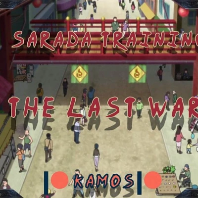 SARADA TRAINING: THE LAST WAR